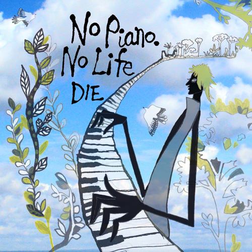 No Piano, No Life